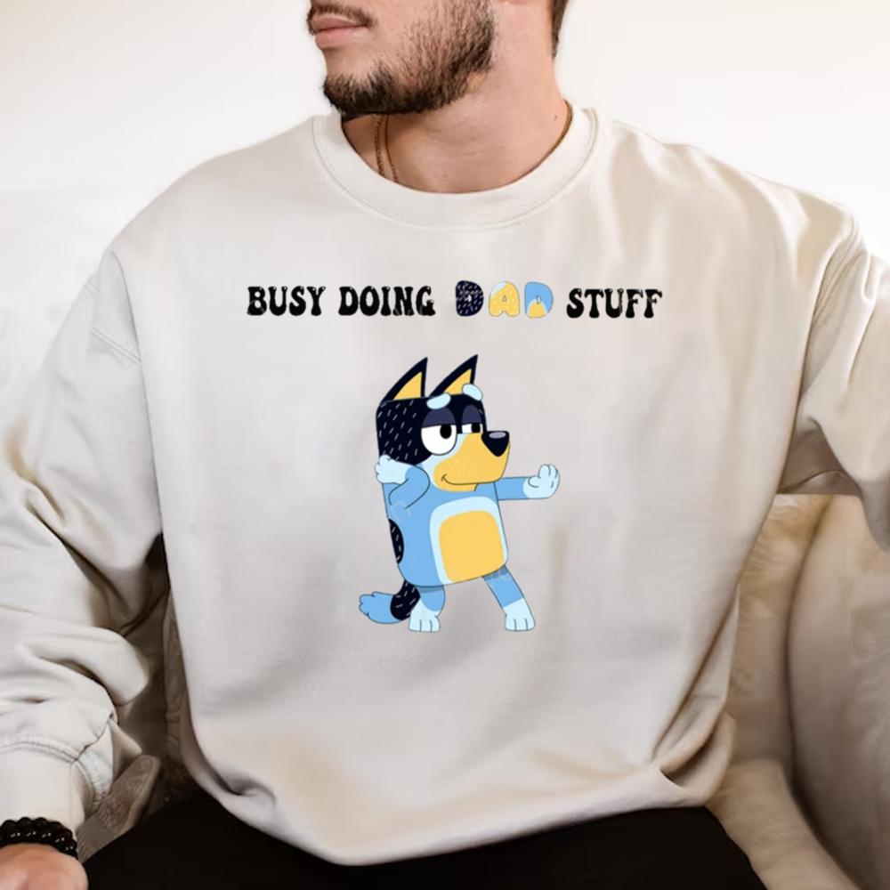 Busy Doing Dad Stuff T Shirt, Bluey Fathers Day Shirt, Bluey Dad Shirt