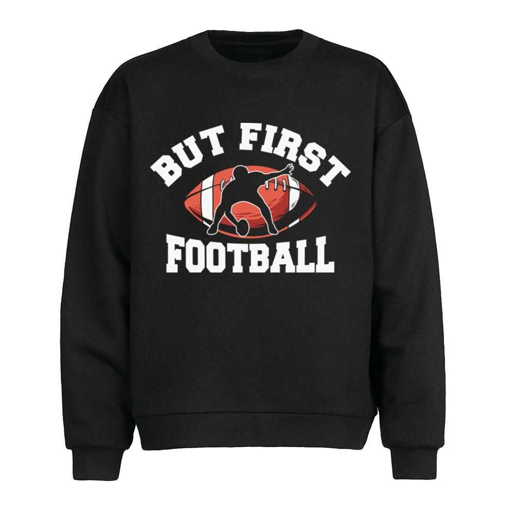 But First Football Super Bowl T-Shirt