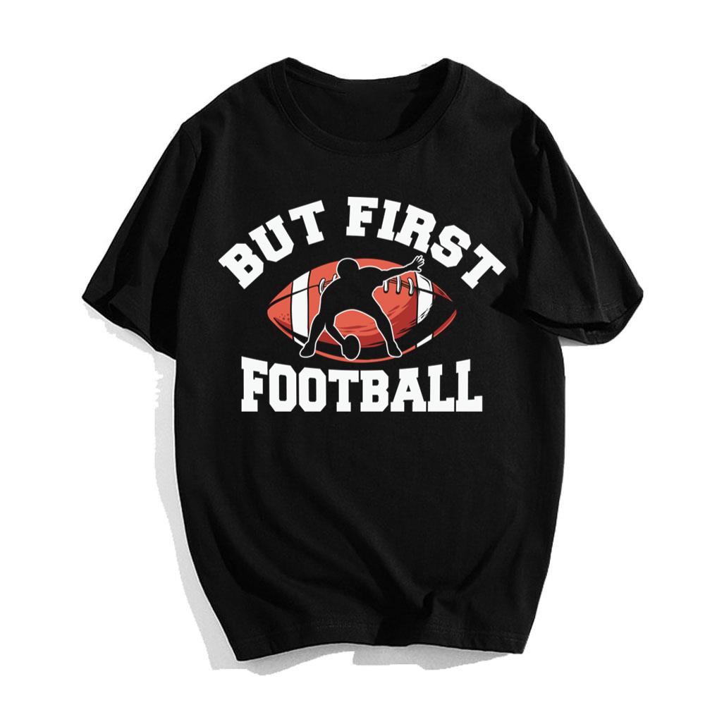 But First Football Super Bowl T-Shirt