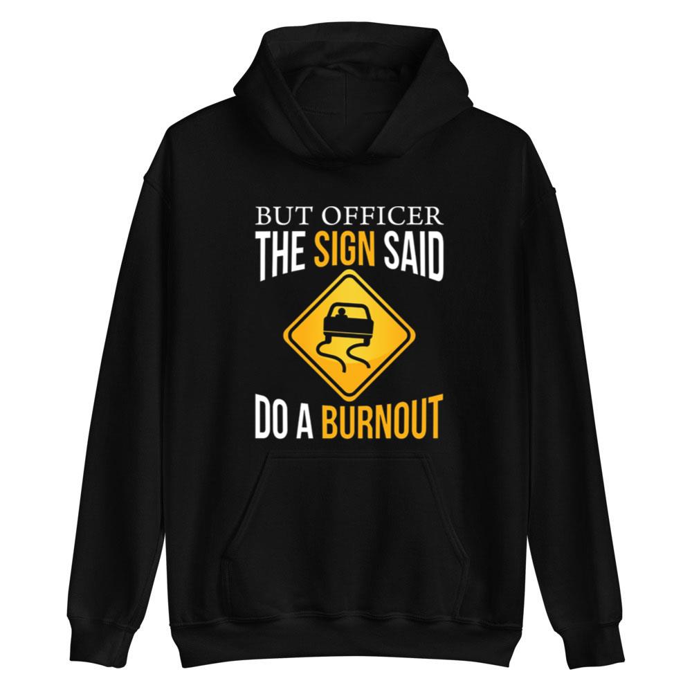 But Officer The Sign Said Do A Burnout Cars T-Shirt