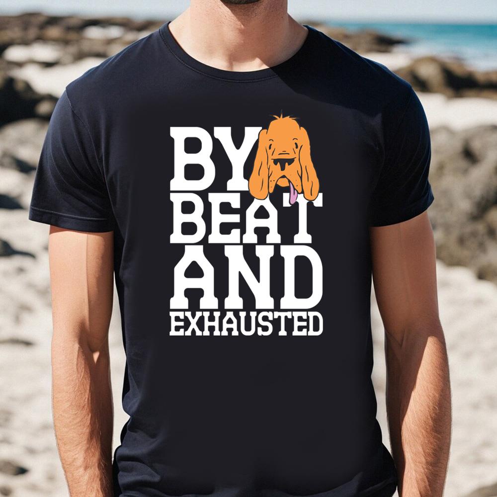 By Beat And Exhausted T-Shirt Gift For Dad