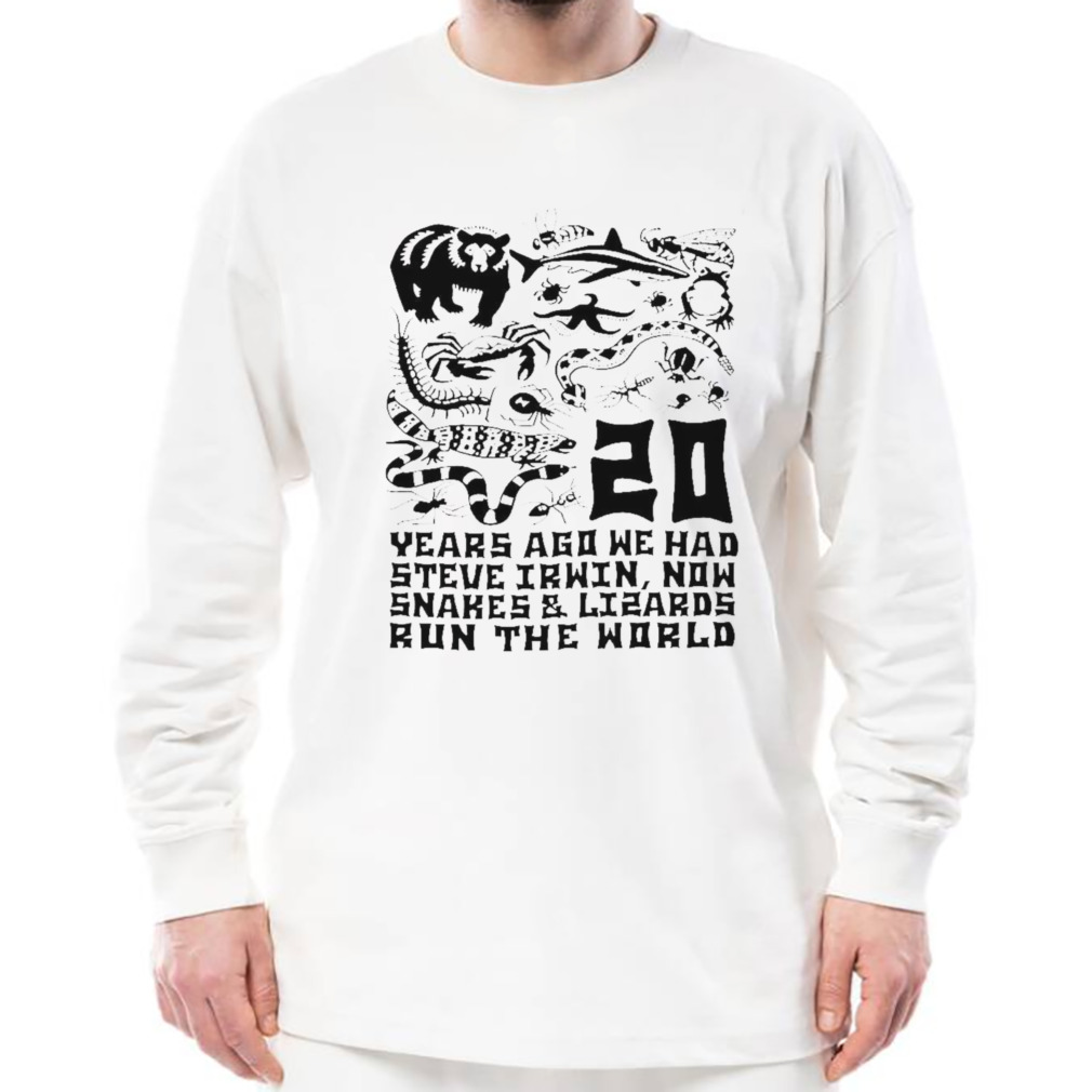 20 years ago we had steve irwin now snakes and lizards run the world T-shirt 3 Longsleeve shirt