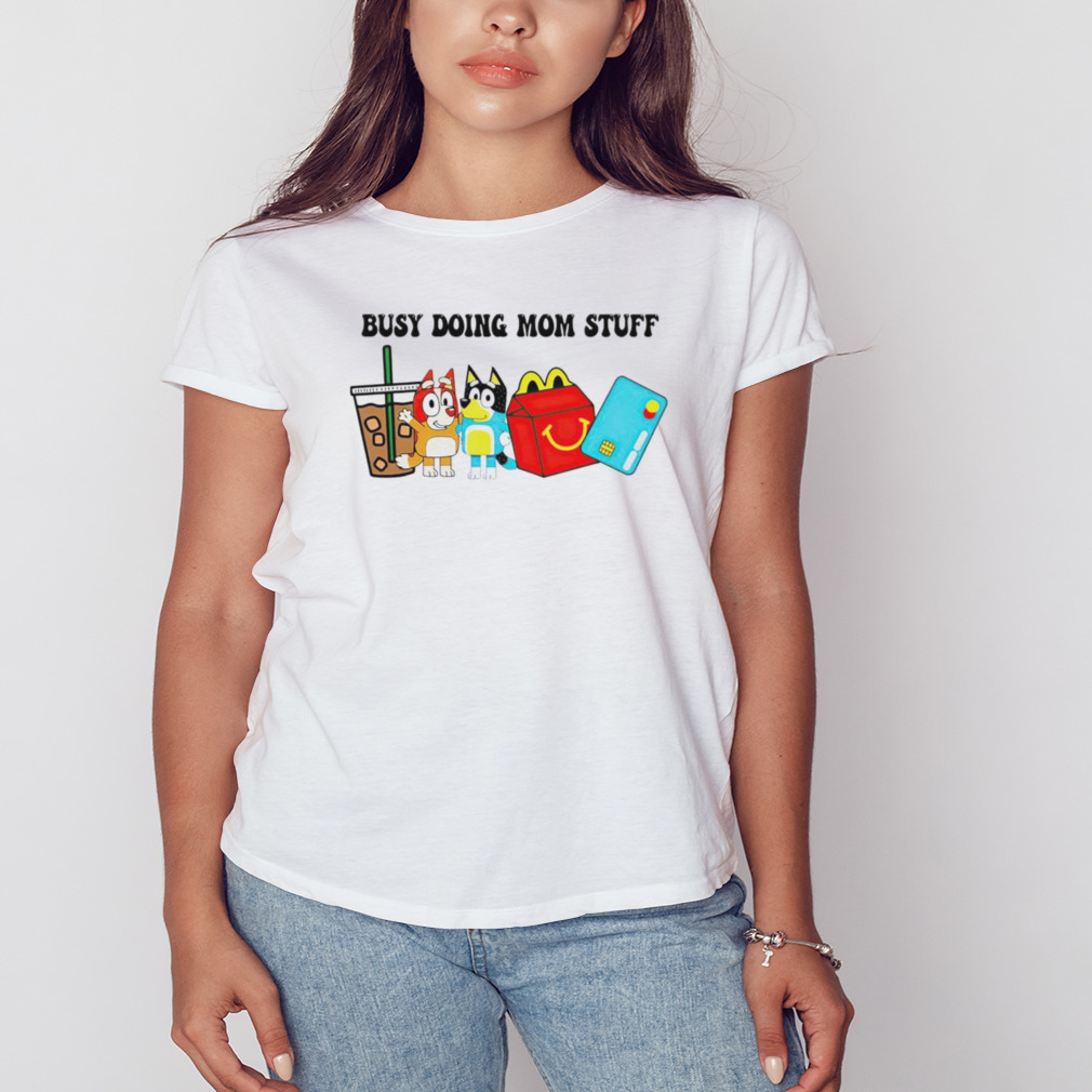 Busy doing mom stuff Bluey T-shirt 2 Women's shirt