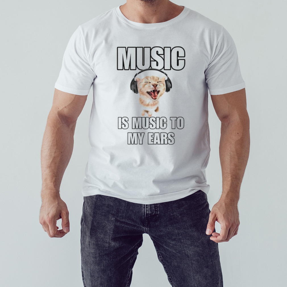 Cat music is music to my ears shirt 1 Unisex shirt