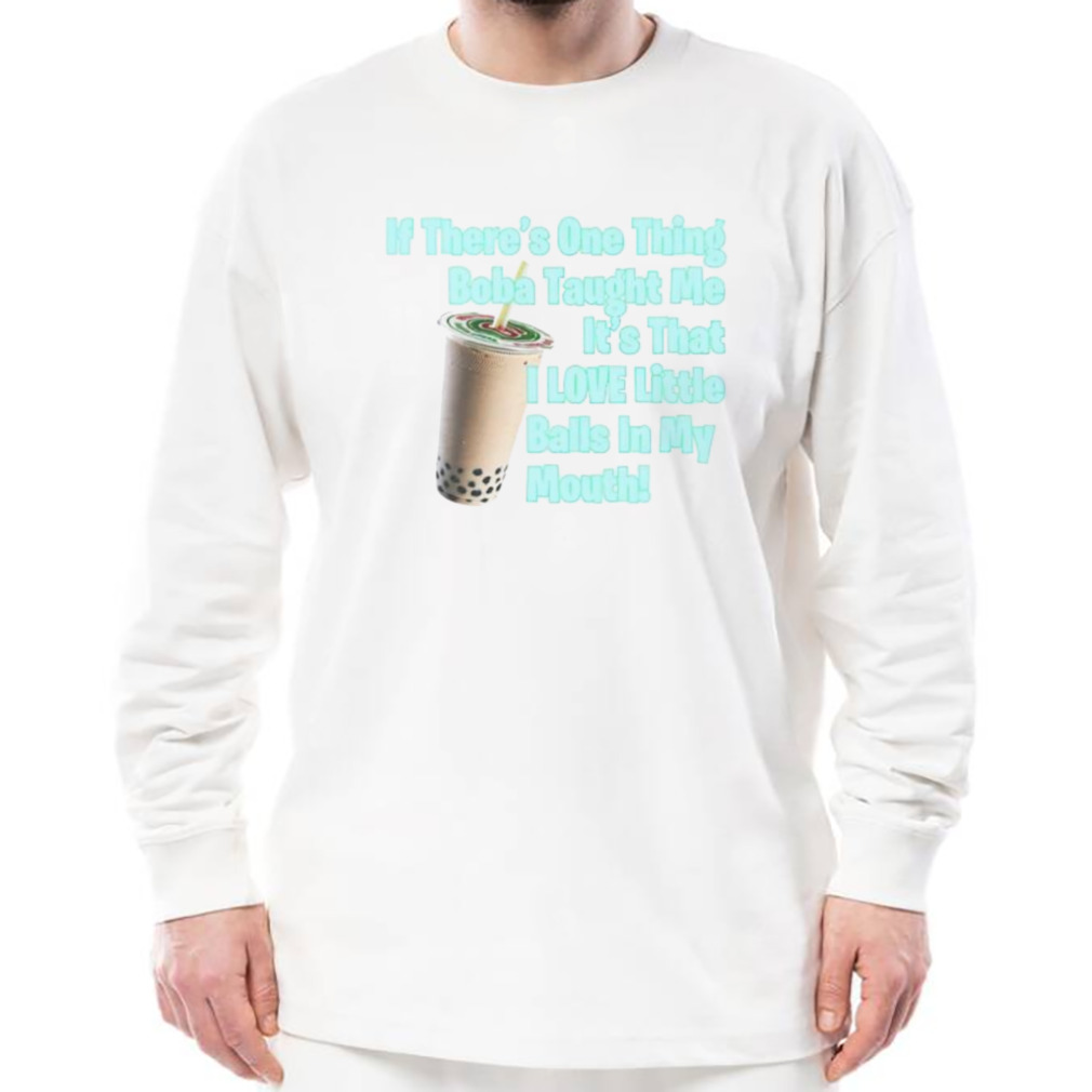 If there’s one thing boba taught me shirt 3 Longsleeve shirt