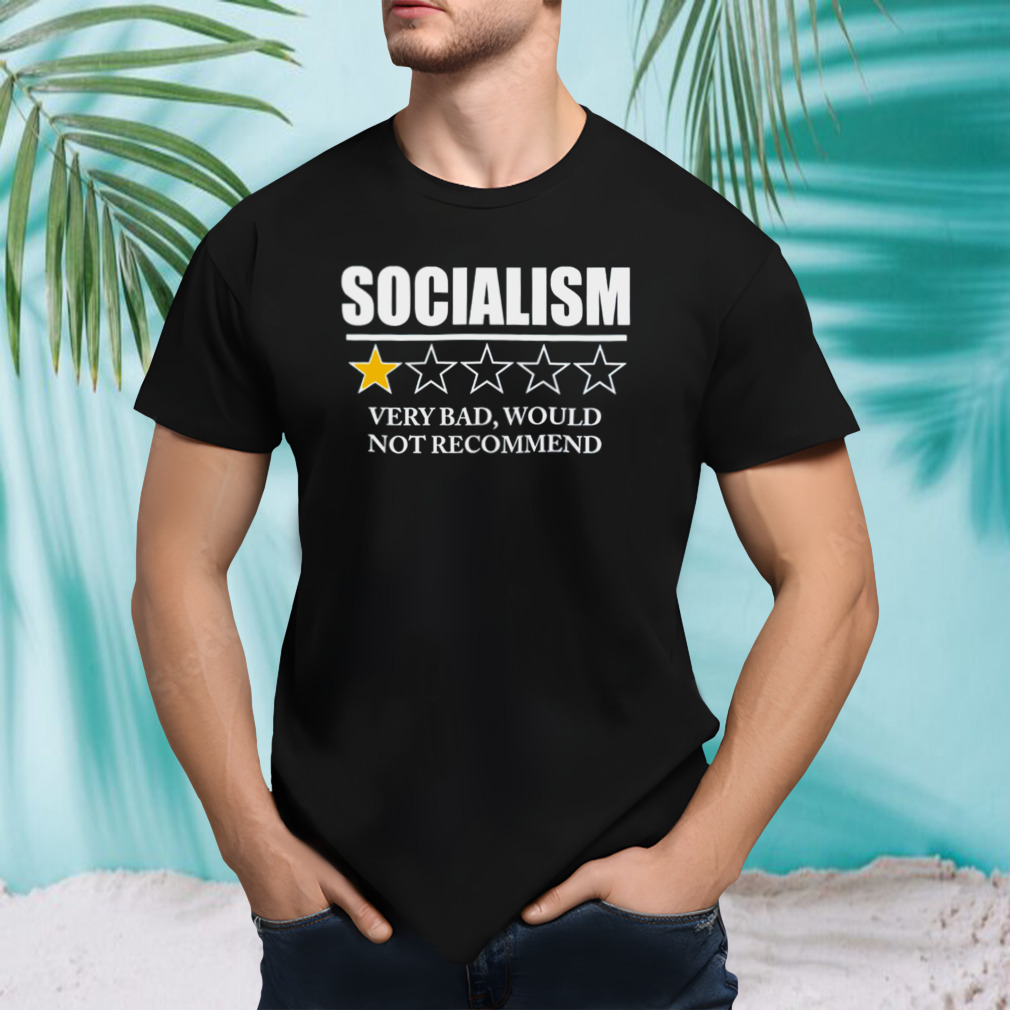 Socialism 1 star very bad would not recommend shirt