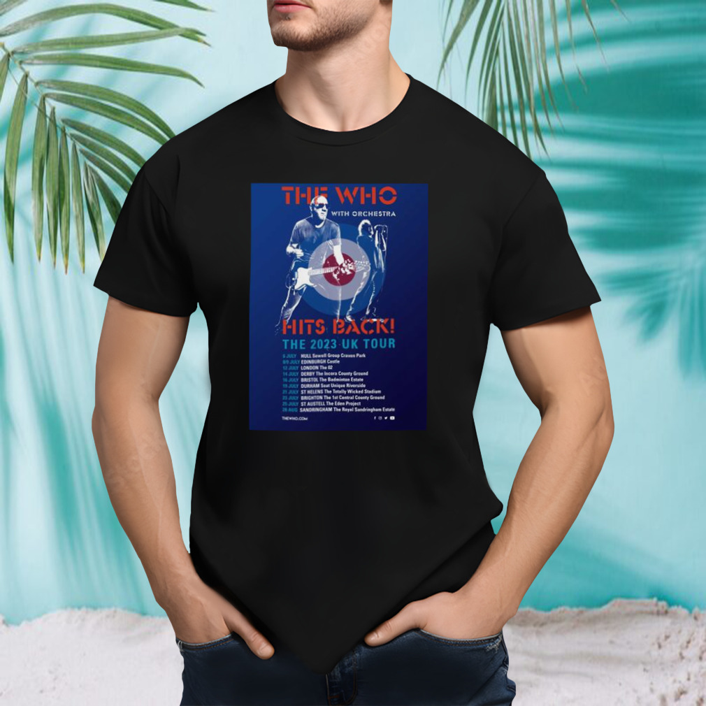 The Who Hits Back Summer 2023 Uk Tour Begins Today Shirt