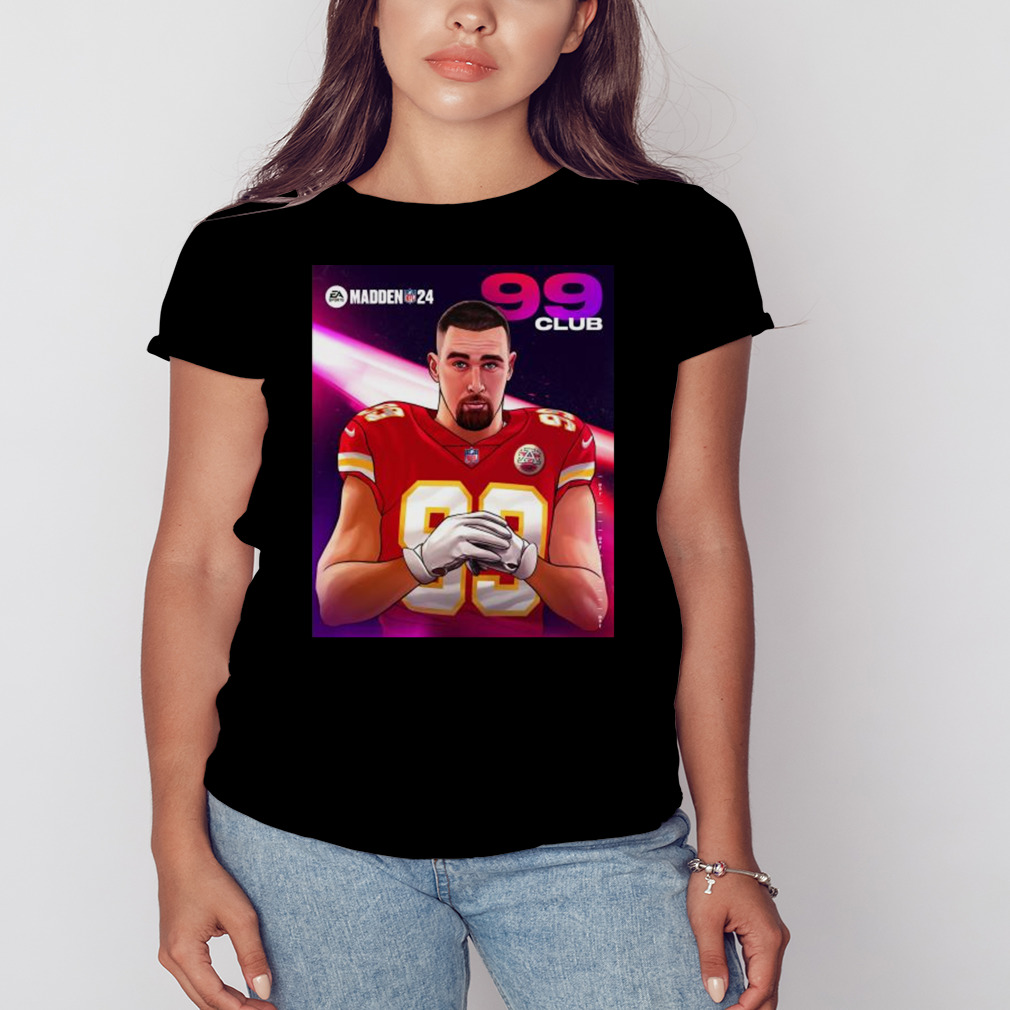 Travis Kelce Kansas City Madden 24 99 Club 2023 Shirt, hoodie, longsleeve,  sweatshirt, v-neck tee