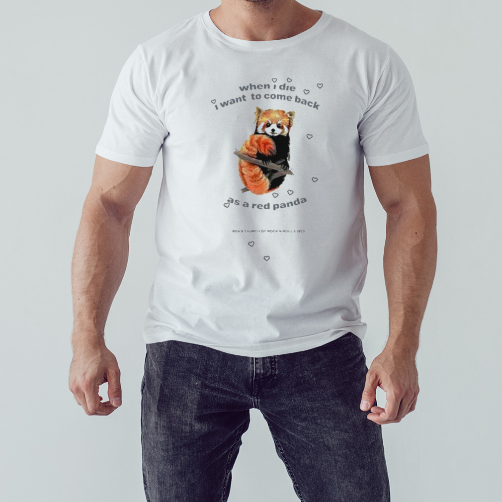 When I Die I Want To Come Back As A Red Panda Shirt 1 Unisex shirt