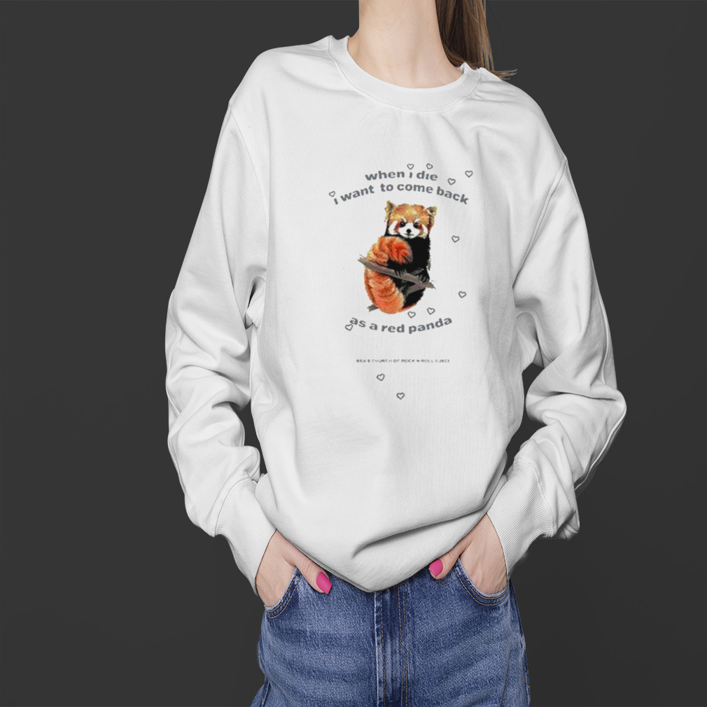When I Die I Want To Come Back As A Red Panda Shirt 4 Sweater