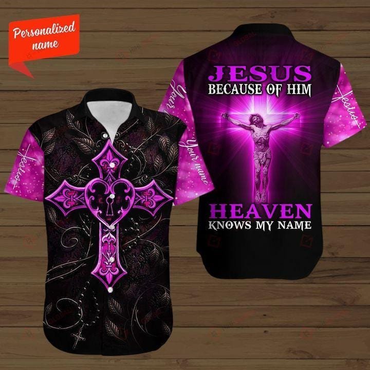 Because Of Jesus Heaven Knows My Name Christian Aloha Hawaiian Shirts Kv