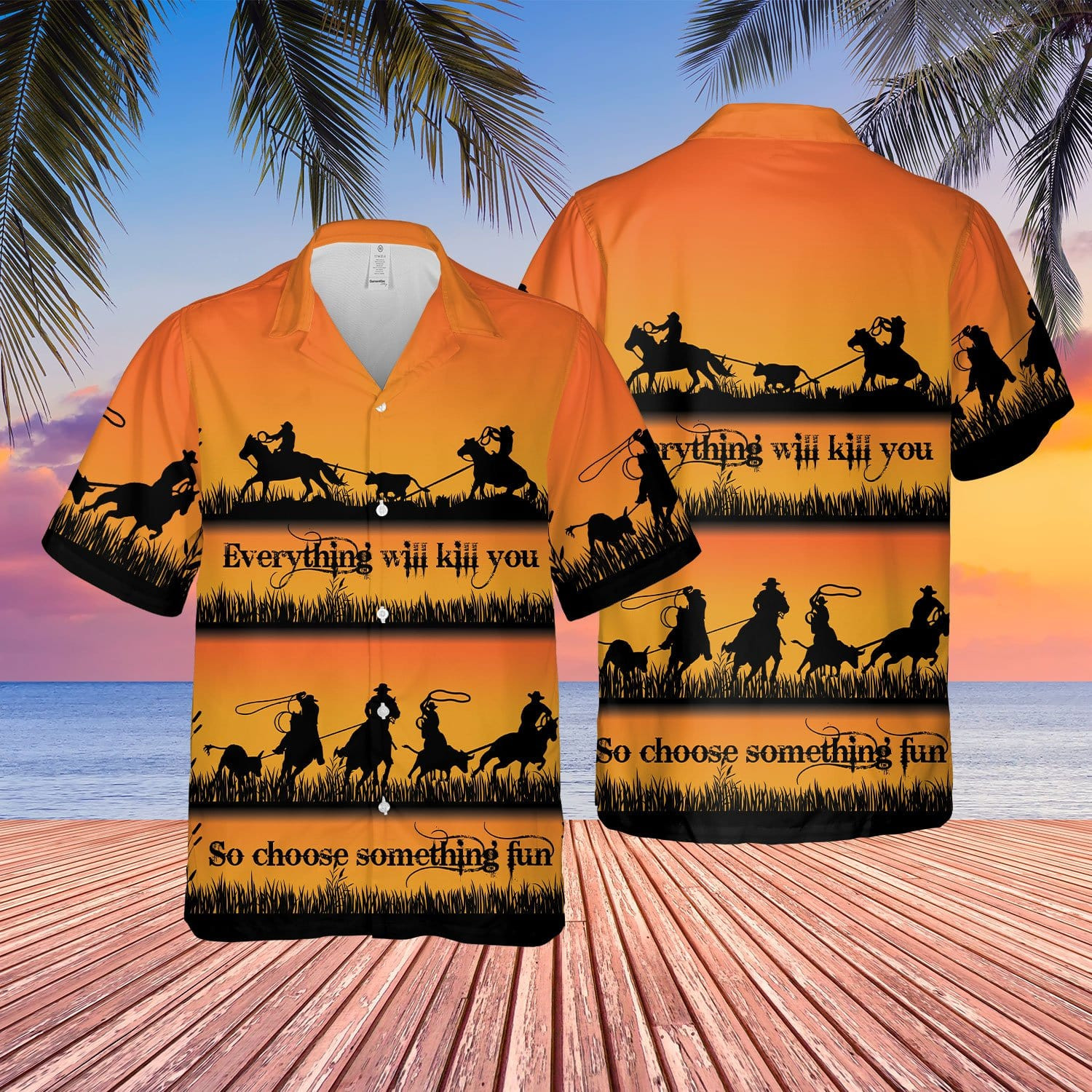 Team Roping Everything Will Kill You Choose Something Fun Cowboy Unisex Hawaiian Shirts
