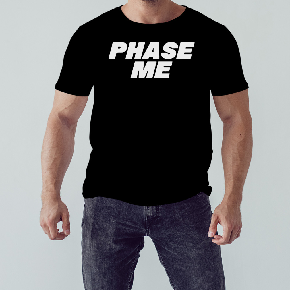 Paul Andrew Esden Jr Phase Me Shirt