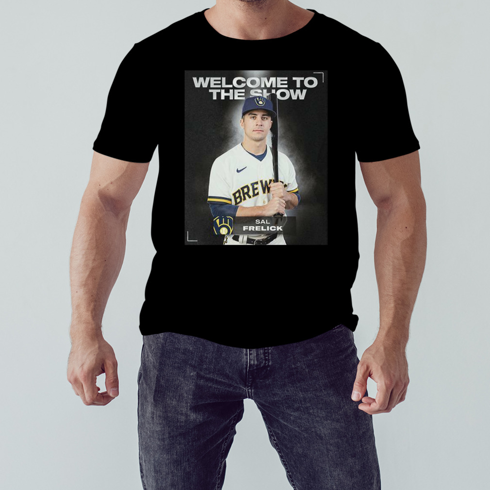 Official sal frelick milwaukee brewers welcome to the mlb show T-shirts,  hoodie, tank top, sweater and long sleeve t-shirt