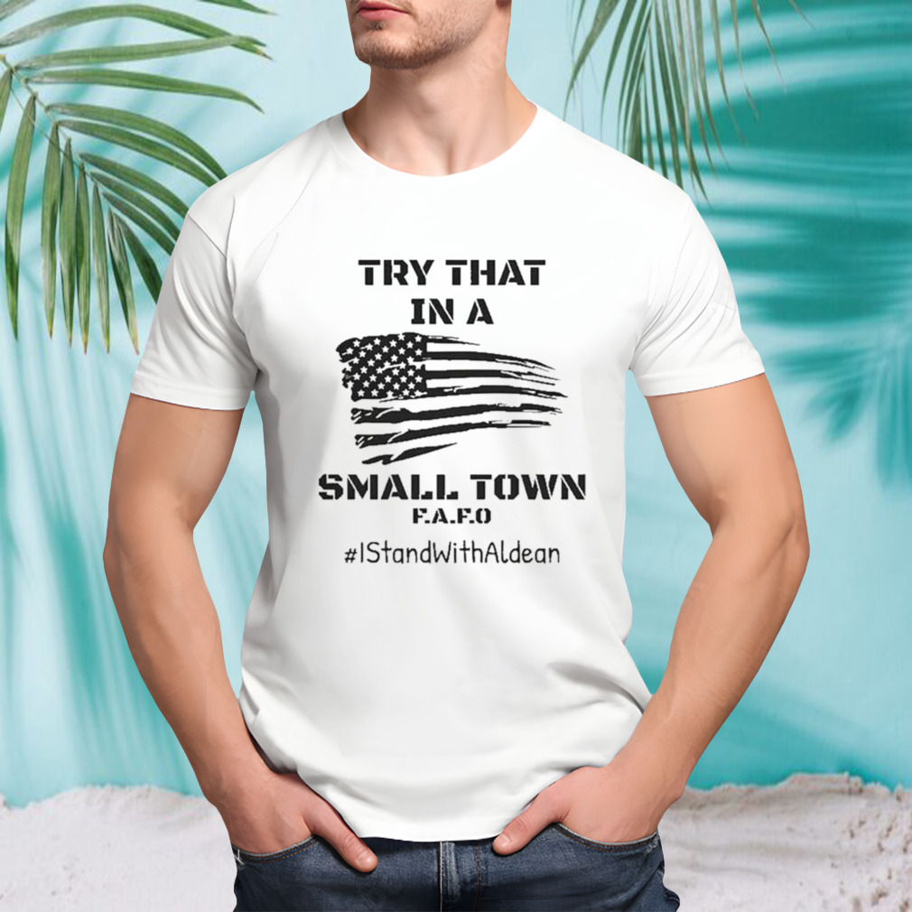 Try That In A Small Town T-Shirt