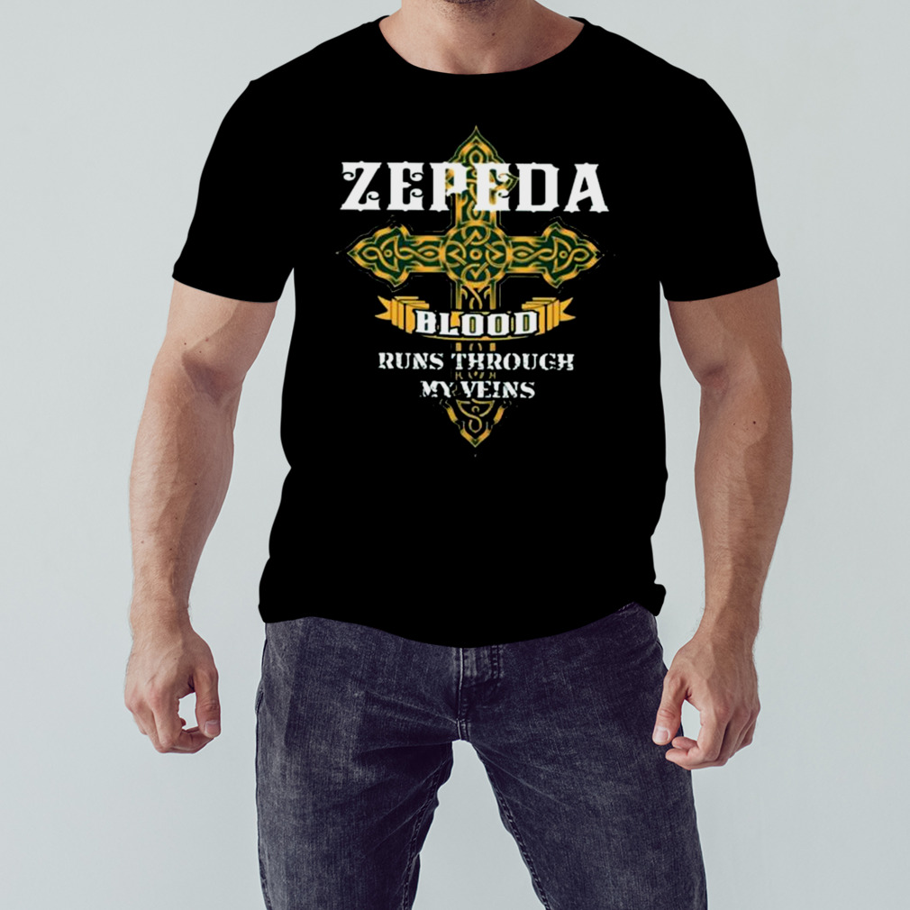 Zepeda Blood Runs Through My Veins Shirt