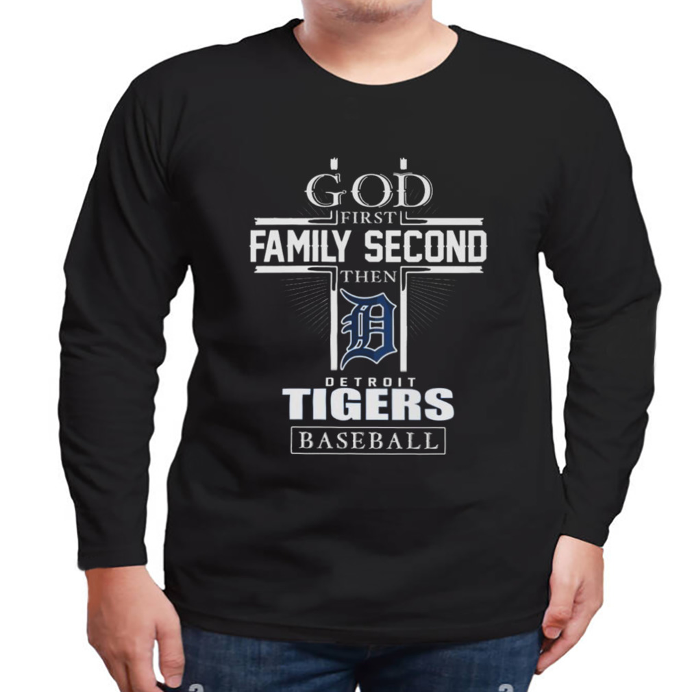 Official god first family second then detroit tigers baseball logo 2023 T- shirts, hoodie, tank top, sweater and long sleeve t-shirt