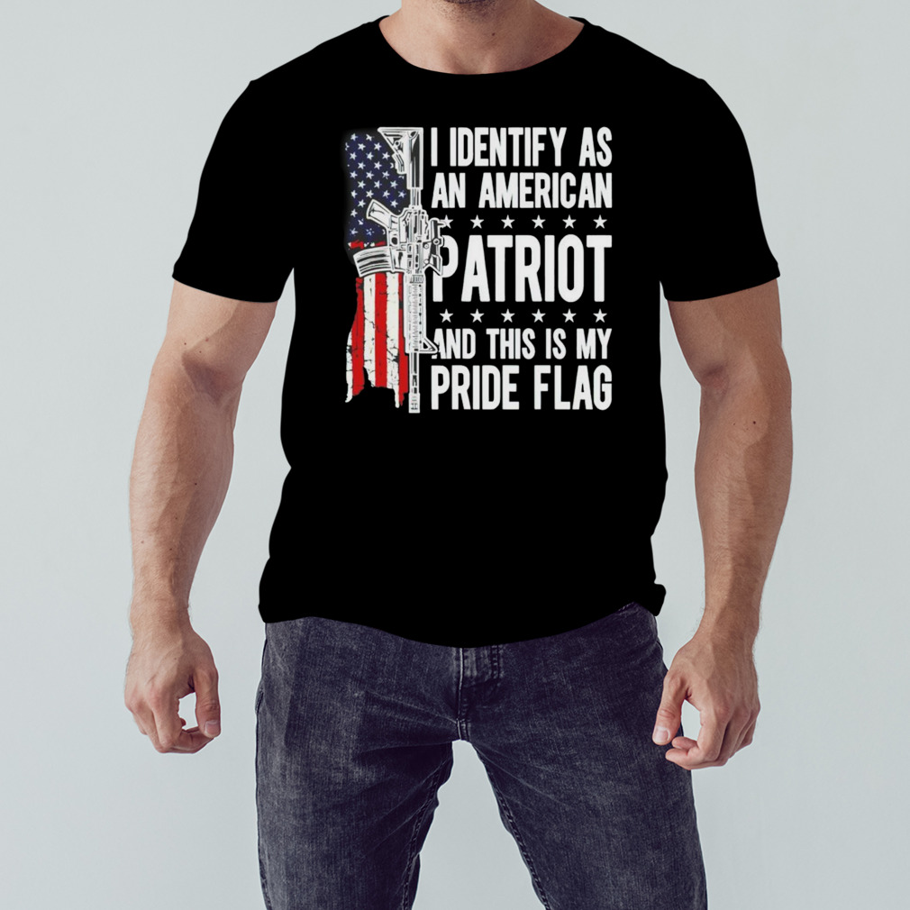 I identify as an American patriot and this is my pride flag 2023 shirt