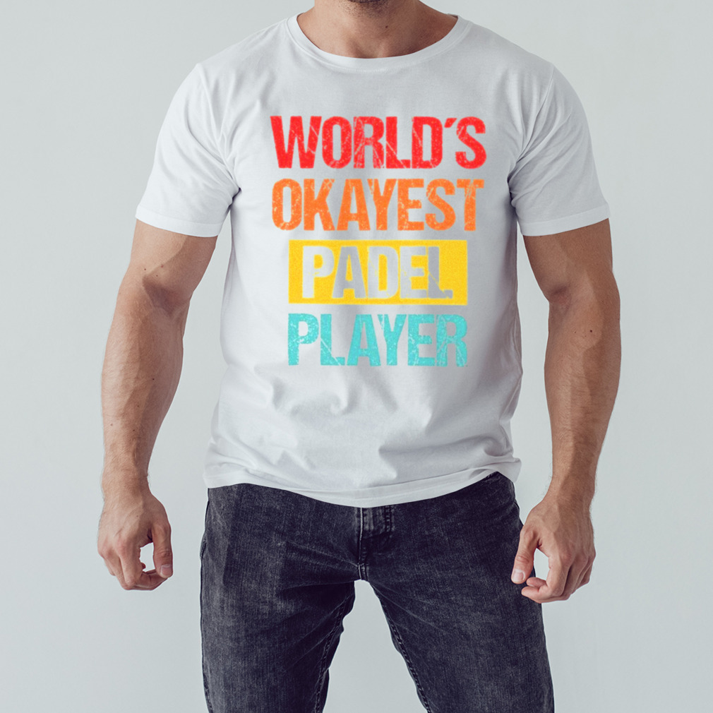 World’s Okayest Padel Player Sweatshirt T-Shirt