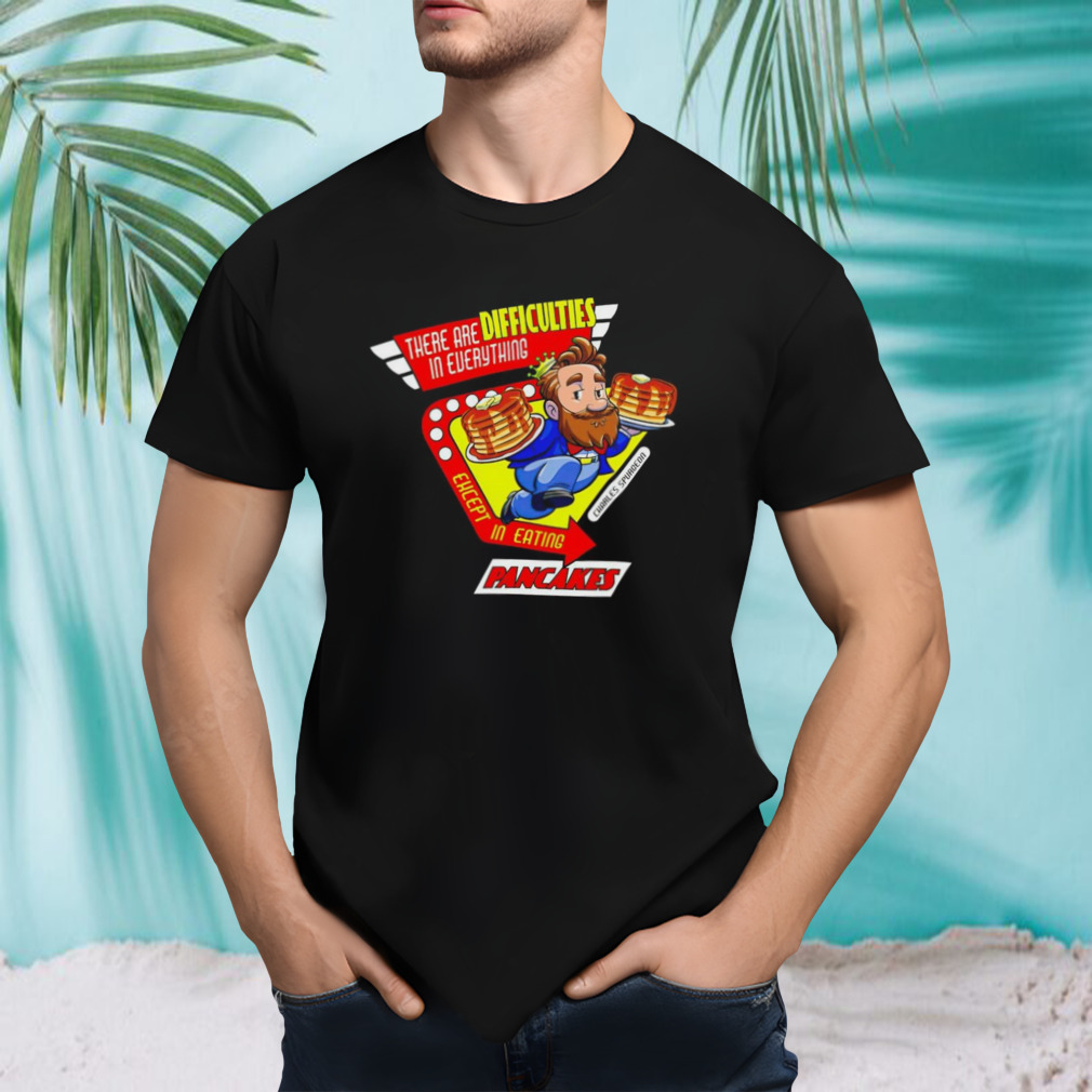 Spurgeon Retro Pancakes there are difficulties in everything shirt