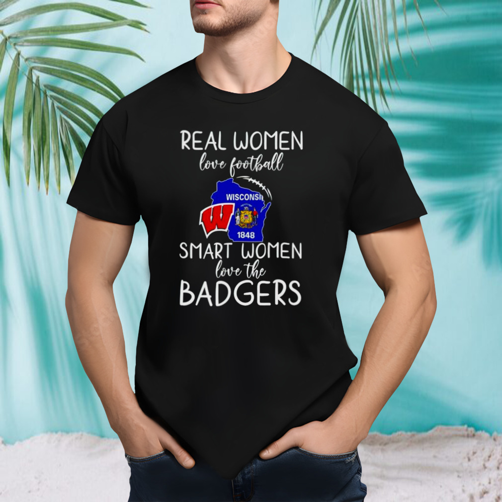 Wisconsin Badgers real women love football smart women love the Badgers shirt