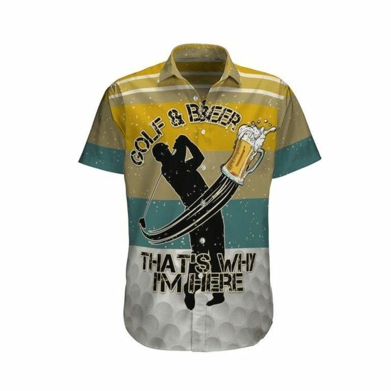 Hawaiian Aloha Shirts Golf And Beer Thats Why Im Here