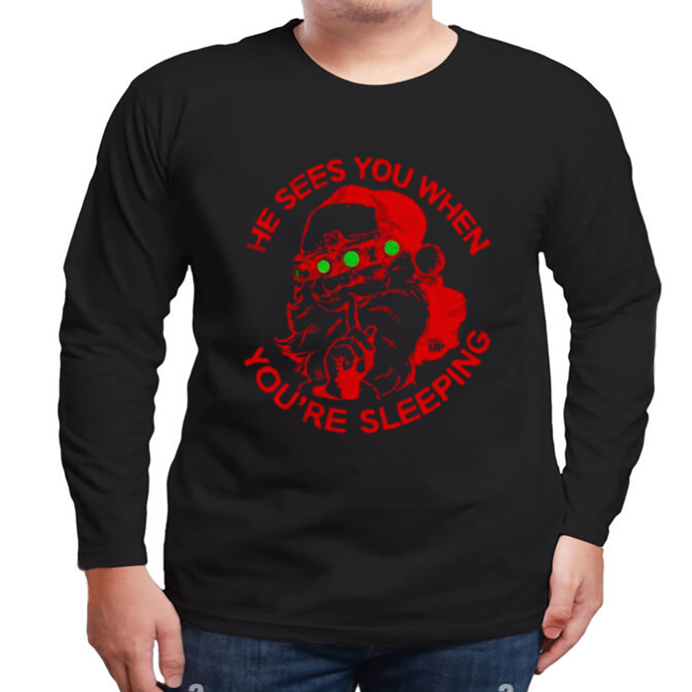He sees you when you’re sleeping shirt 3 Longsleeve tshirt