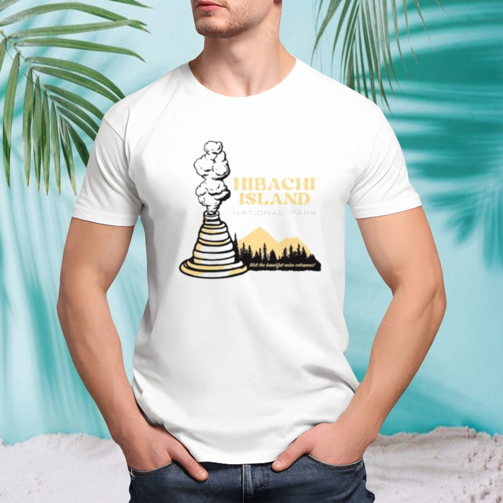 Hibachi Island national park shirt