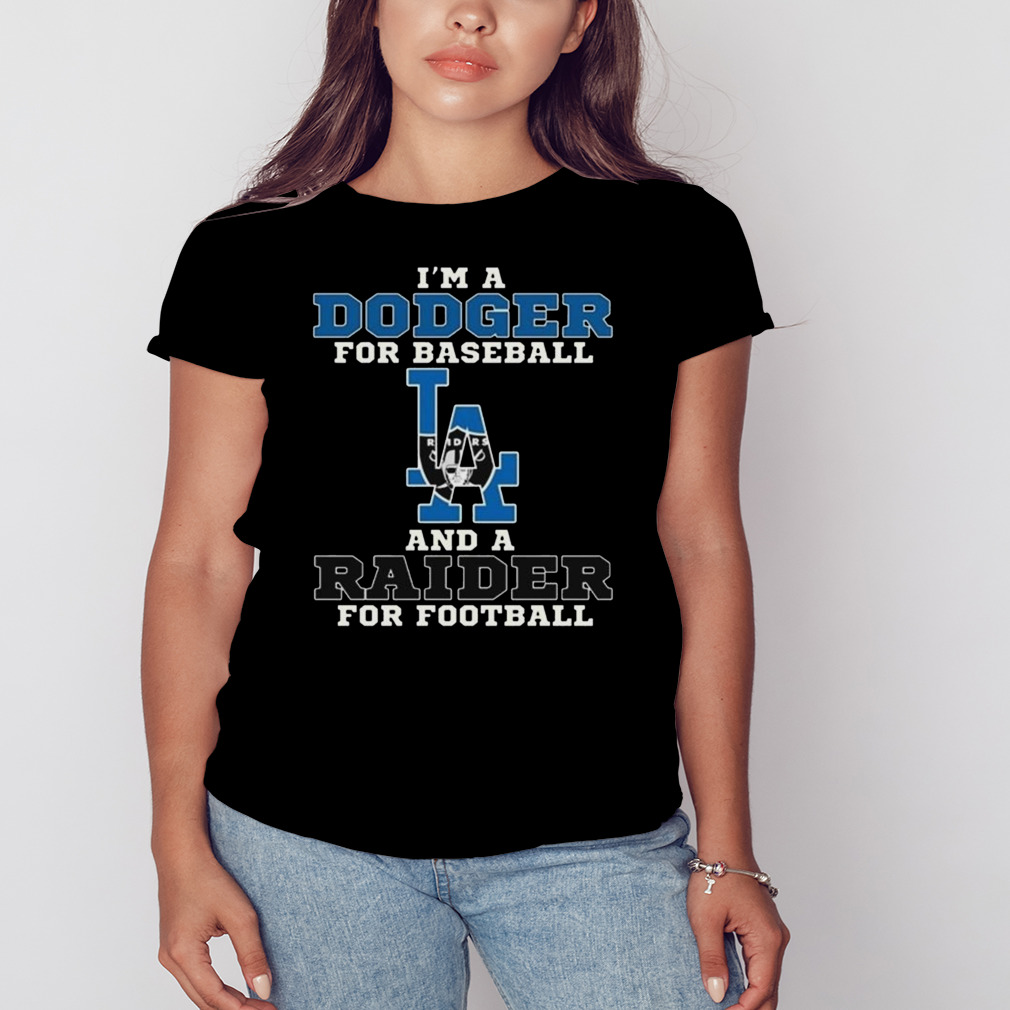 I’m A Dodger For Baseball And A Raider For Football 2023 Shirt 2 Women's tshirt