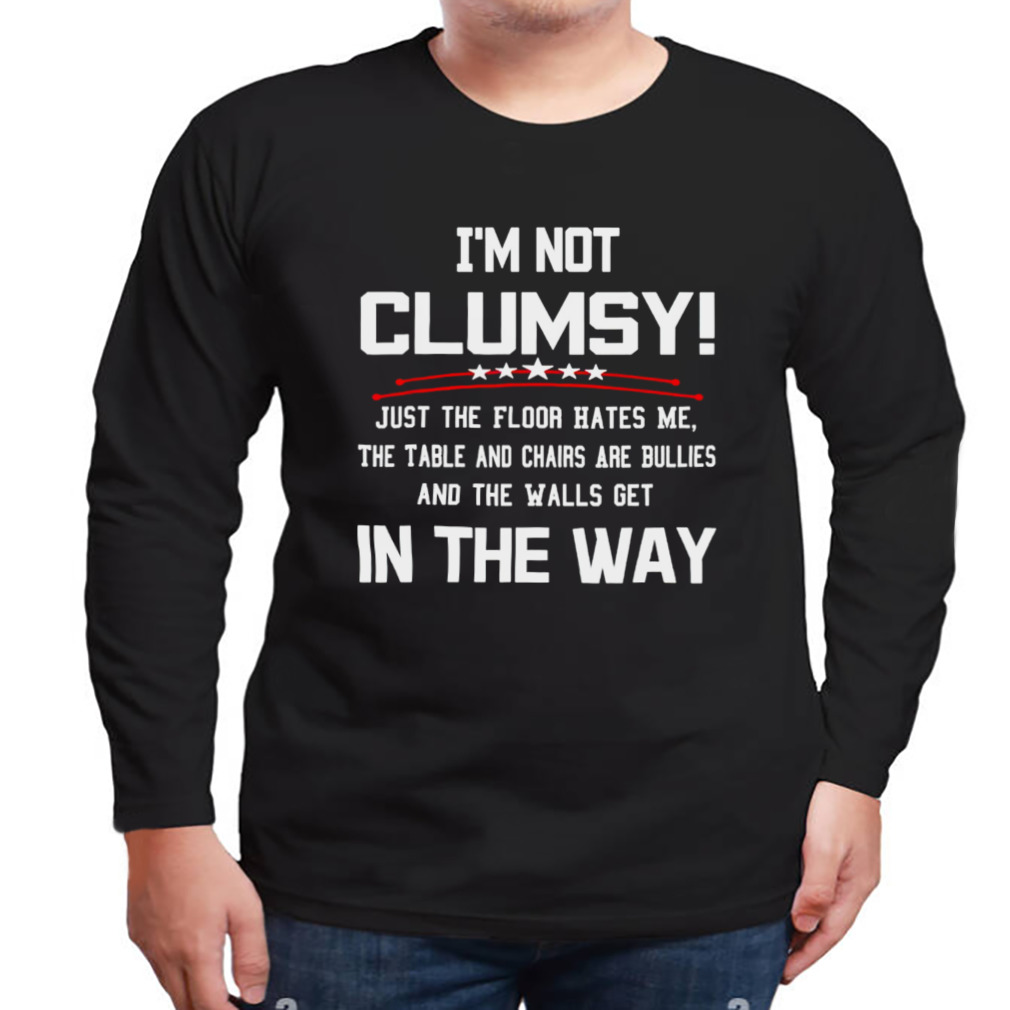 Im not clumsy in the way sarcastic shirt 3 Longsleeve tshirt