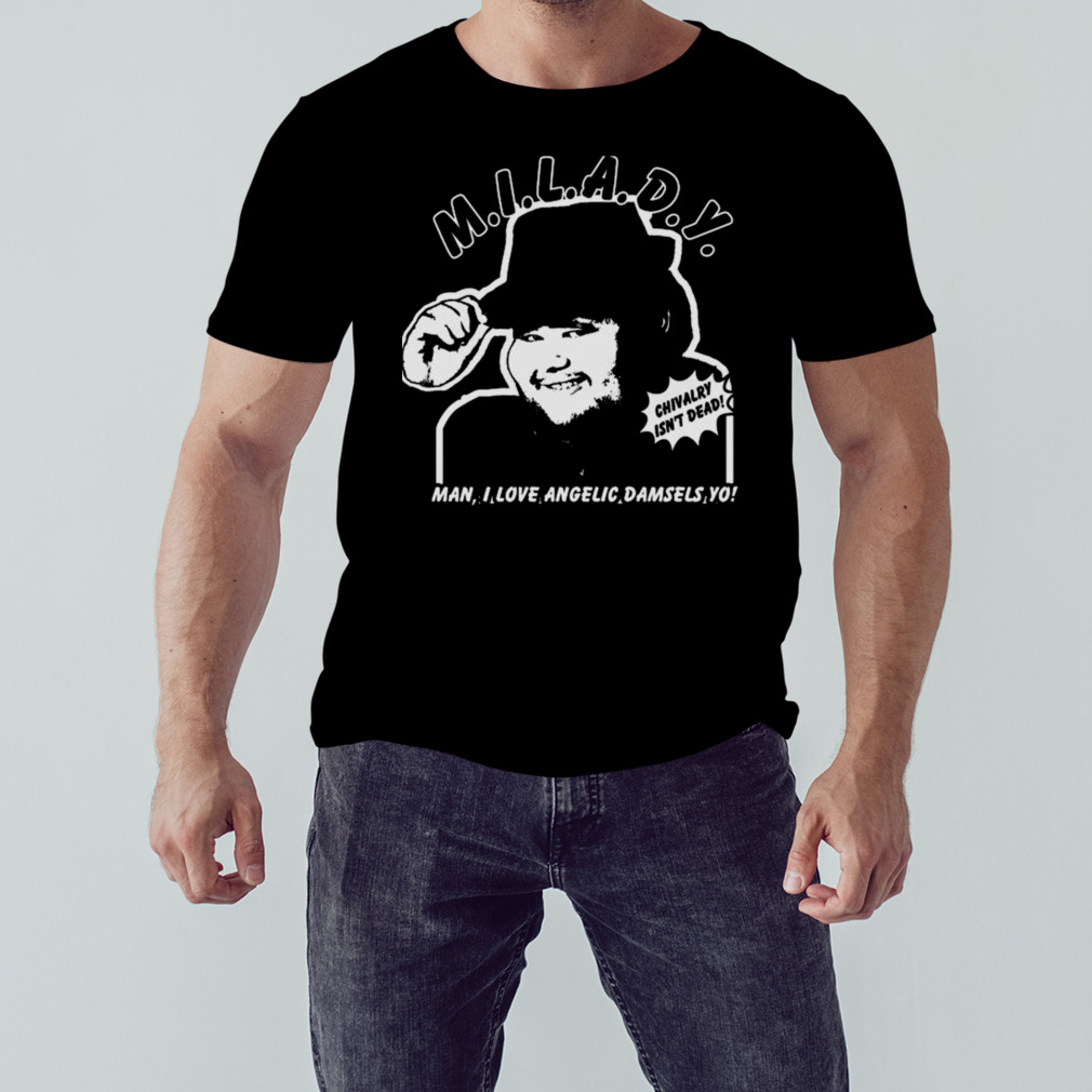 M.I.L.A.D.Y. Man I Love Angelic Damsels Yo 2023 Shirt 1 Unisex tshirt