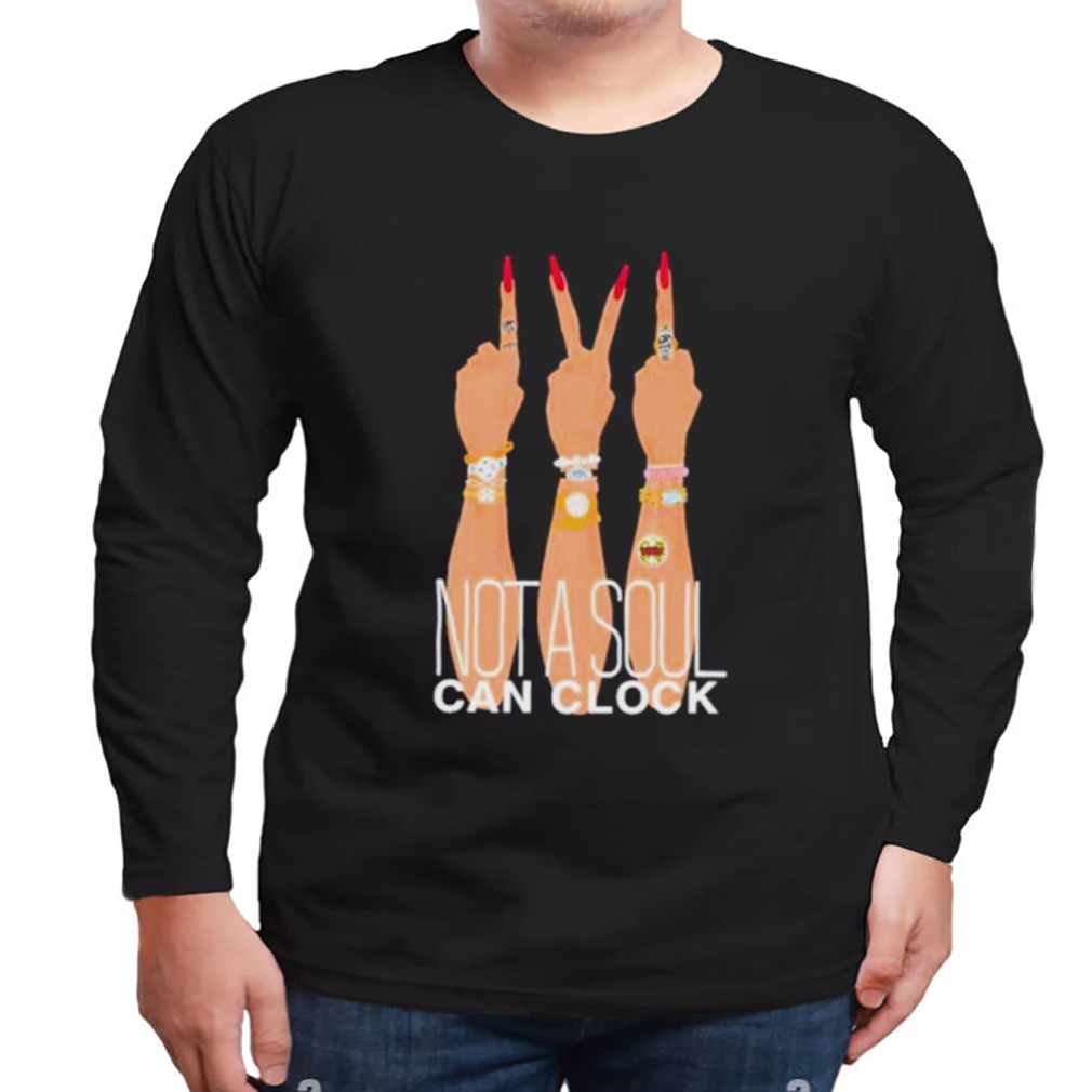Monica Beverly Hillz not a Soul can clock shirt 3 Longsleeve tshirt