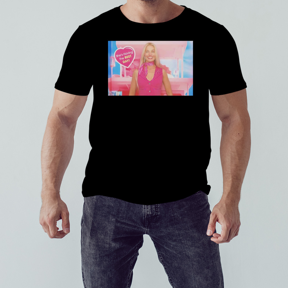 She’s having the best day Barbie shirt 1 Unisex tshirt