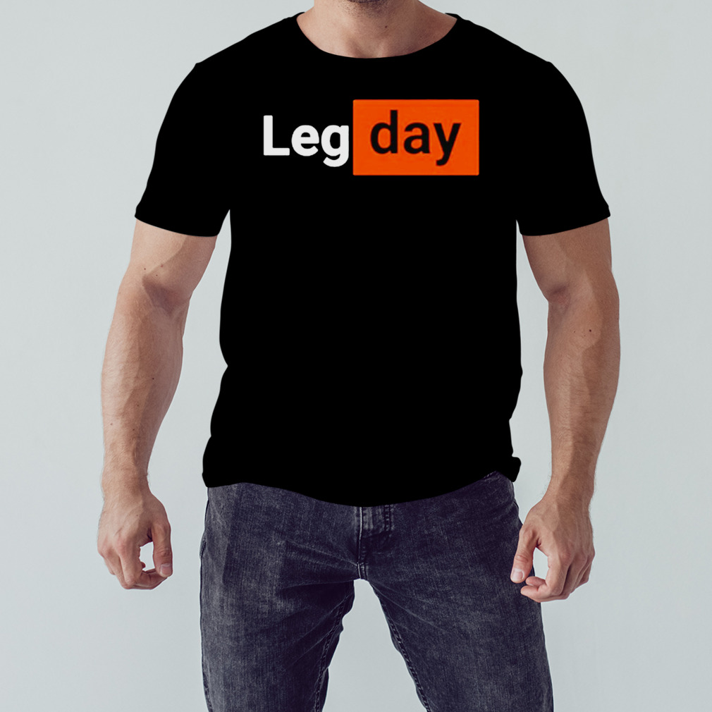 Leg Day Humor Gym Workout shirt