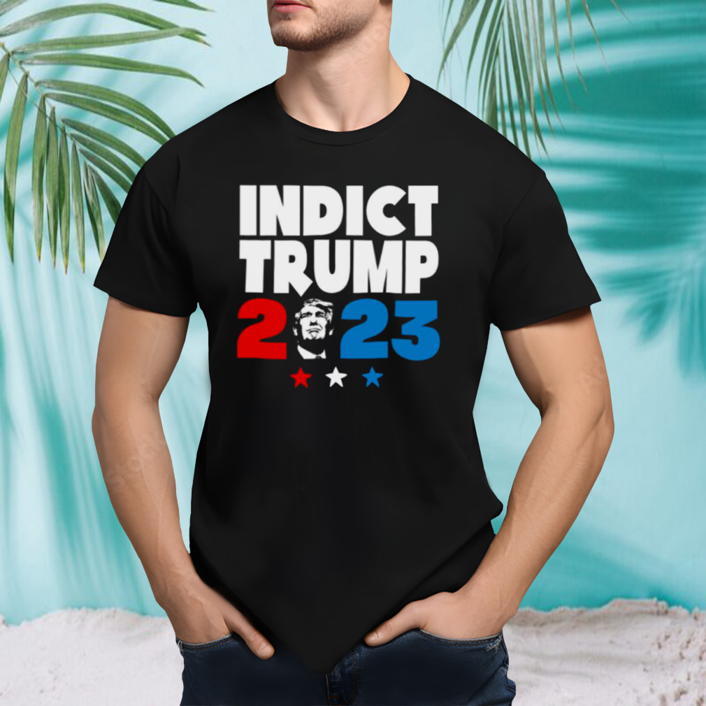 Indict Trump 2023 shirt