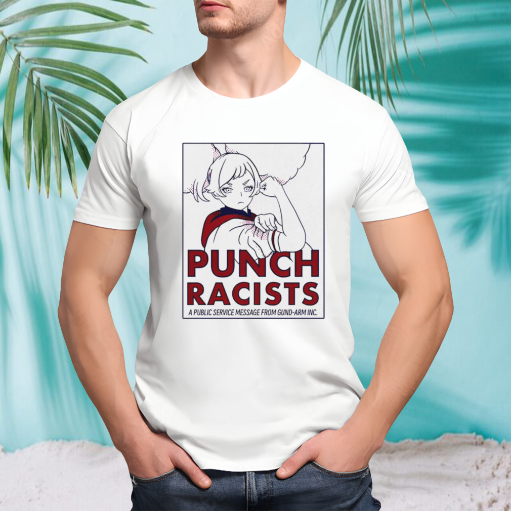 Punch racists a public service message from gund arm inc T-shirt