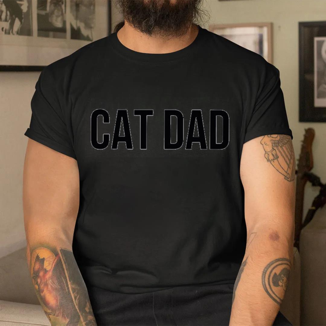 Cat Dad T-Shirt, Fathers Day Gift, Gifts For Dad, Cat Lover Tee