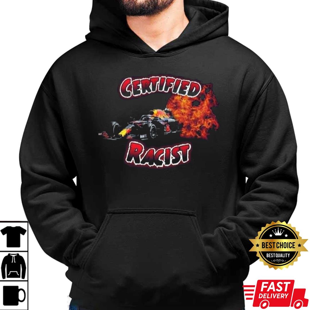 Certified Racist Racing Gift For Unisex Best T-shirt