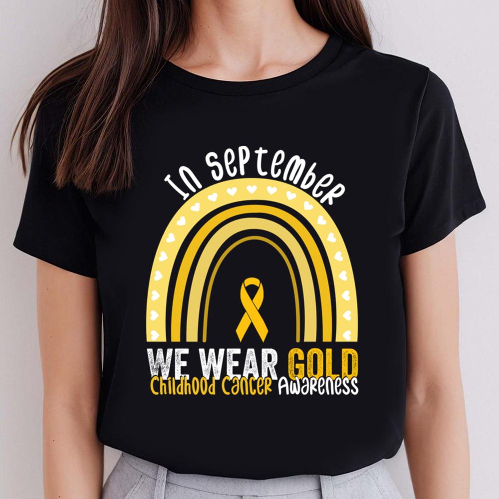 Childhood Cancer Awareness Shirt In September We Wear Gold Rainbow