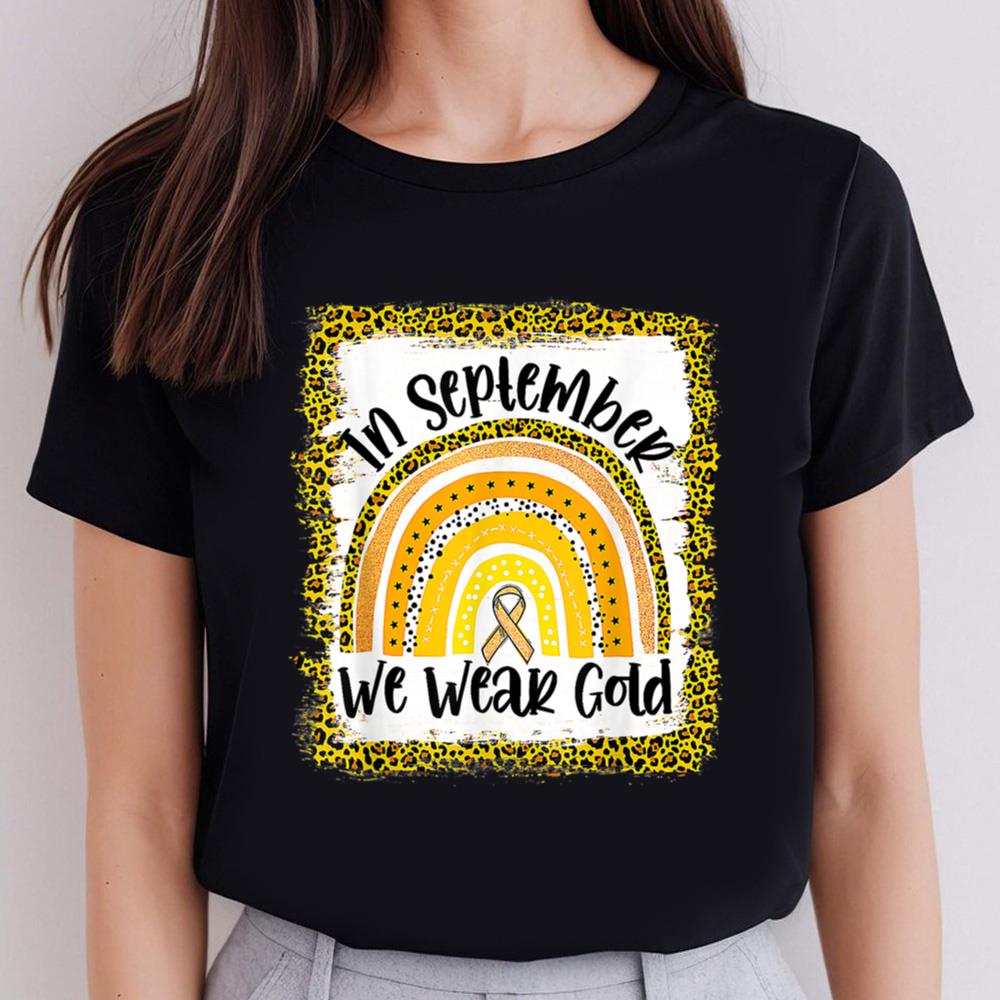 Childhood Cancer Awareness Shirt In September We Wear Gold Rainbow Awareness