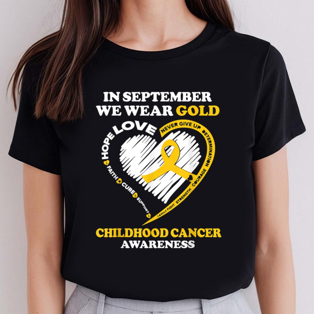 Childhood Cancer Awareness Shirts In September We Wear Gold