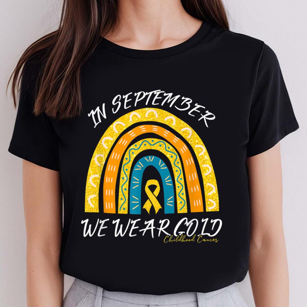 Childhood Cancer Awareness Shirts In September We Wear Rainbow
