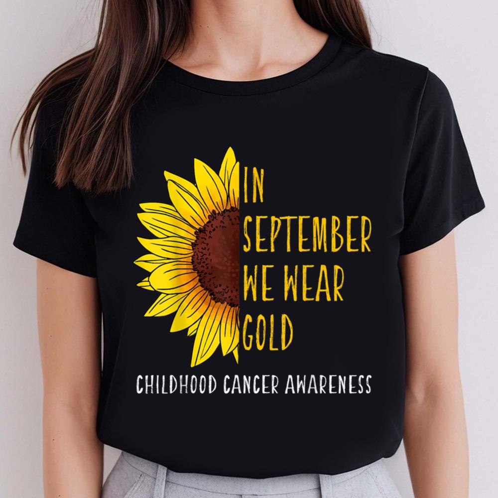 Childhood Cancer Awareness Shirts In September Wear Gold Sunflower