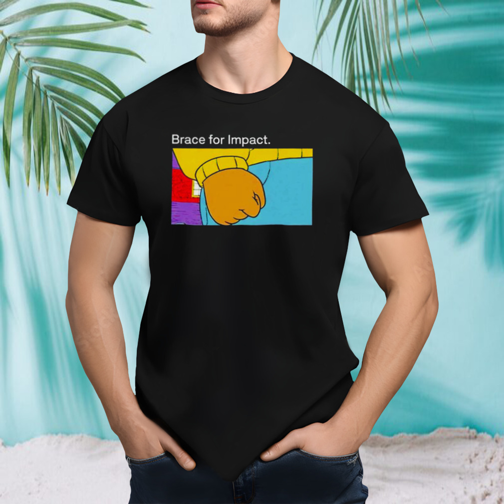 Brace for impact shirt