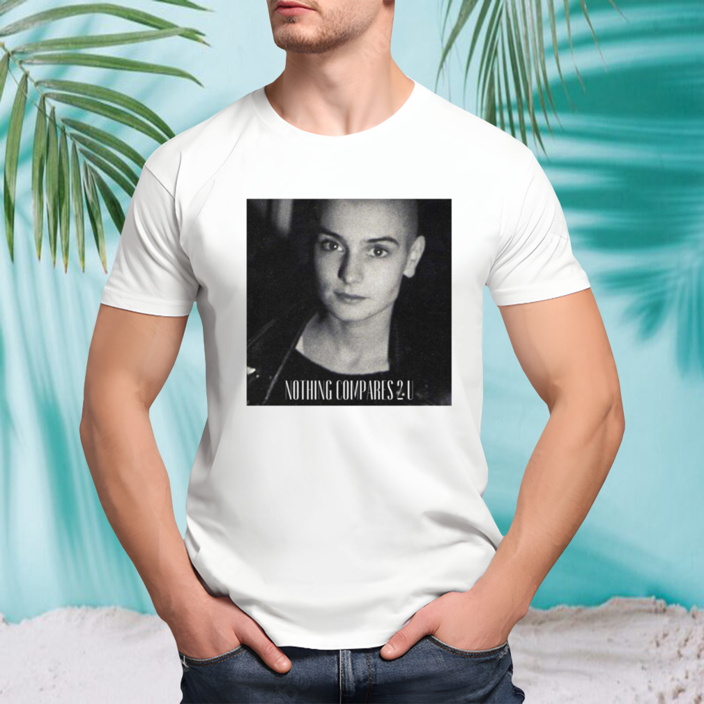 Sinéad O’connor Nothing Compares 2 U Sinead O’connor shirt