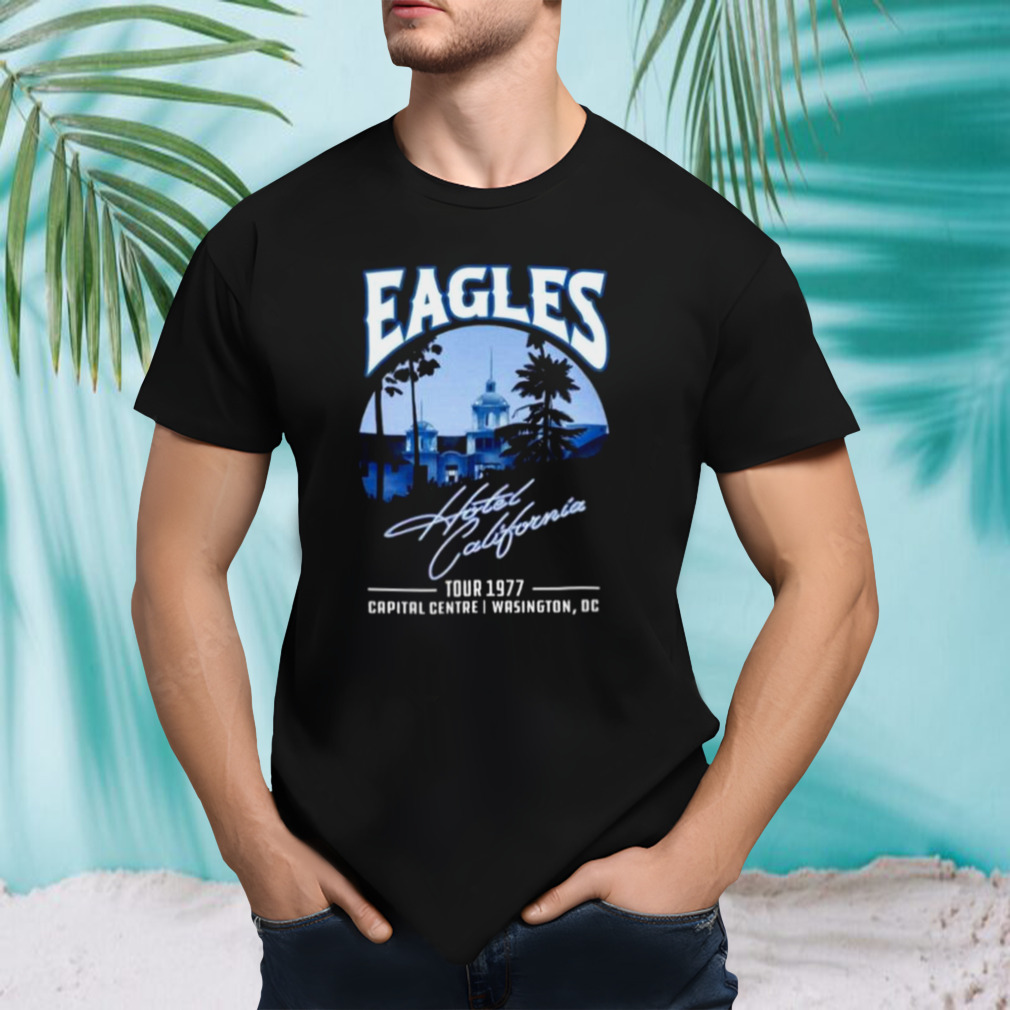 The Eagles Hotel California Tour 1977 Capital Centre Washington Dc Shirt