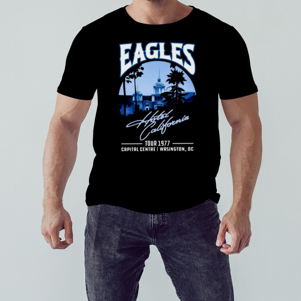 The Eagles Hotel California Tour 1977 Capital Centre Washington Dc Shirt