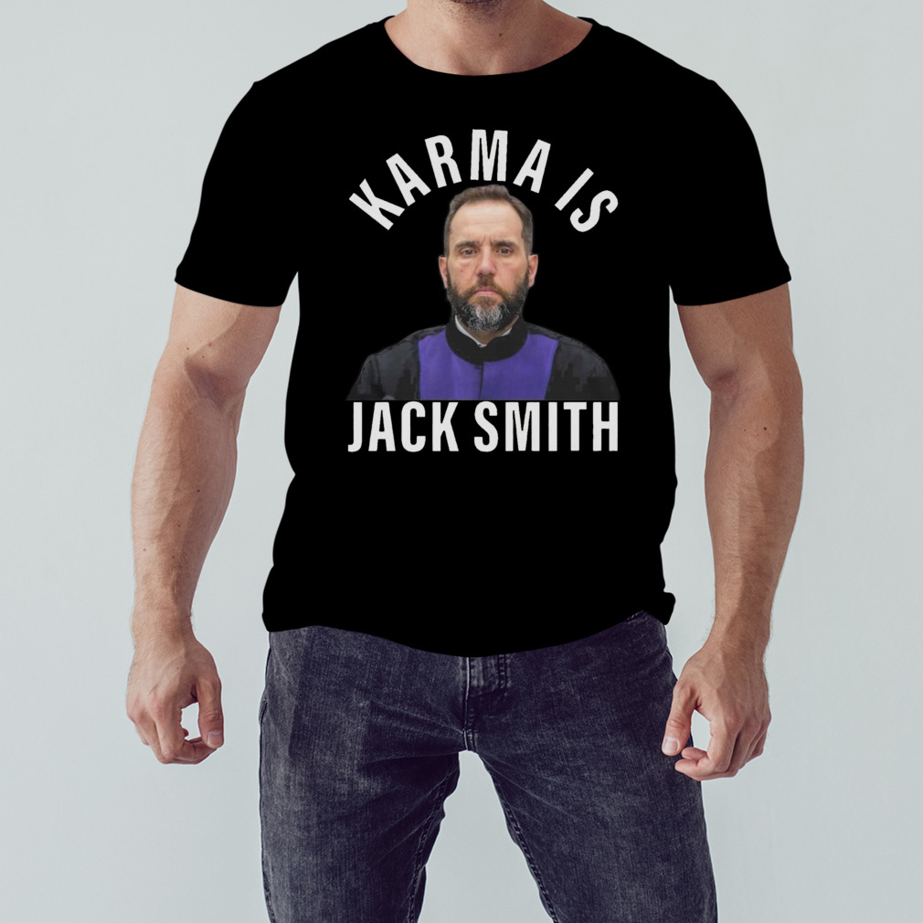 Karma is Jack Smith T-shirt