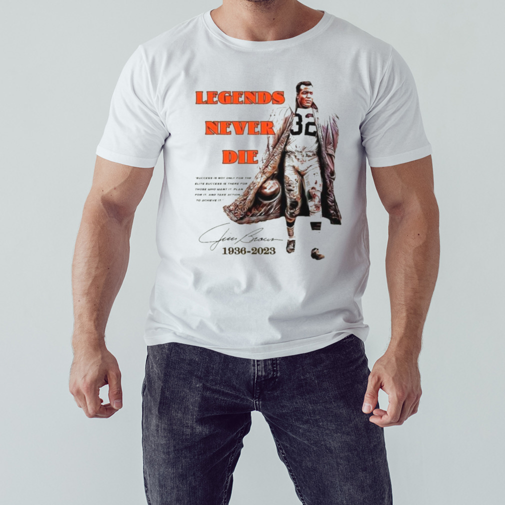 Legends Never Die Jim Brown 1926-2023 Shirt