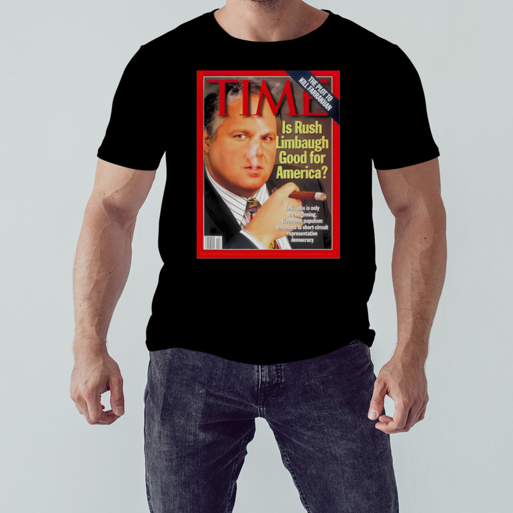Time Is Rush Limbaugh Good For America shirt